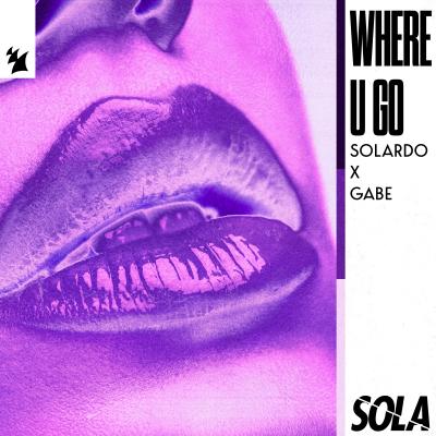Solardo x Gabe Where U Go