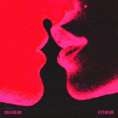Zerb, Rita Ora If Its Not Love