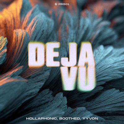 Hollaphonic, Boothed & YYVON Deja Vu
