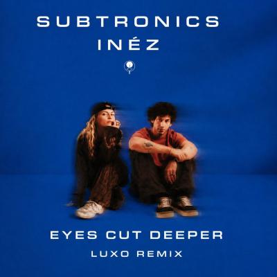 Subtronics x Inez Eyes Cut Deeper