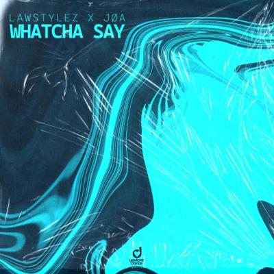 Lawstylez & JØA  Whatcha Say