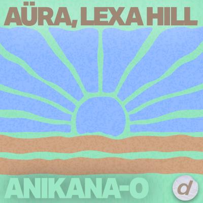 AÜRA & Lexa Hill Anikana-O