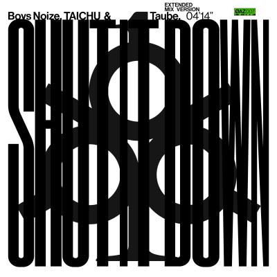 Boys Noize, TAICHU, Taube Shut It Down