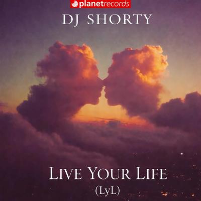 DJ Shorty Live your Life