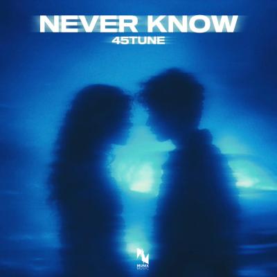 45TUNE Never Know