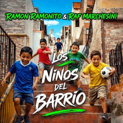 Ramon Ramonito & Raf Marchesini Los Ninos Del Barrio