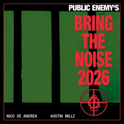 Nico de Andrea, Austin Millz, Public Enemy Bring The Noise 2026