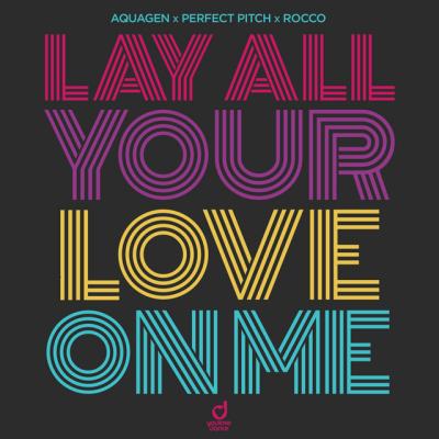 Aquagen, Perfect Pitch & Rocco Lay All Your Love On Me