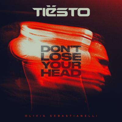 Tiesto feat. Olivia Sebastianelli Dont Lose Your Head