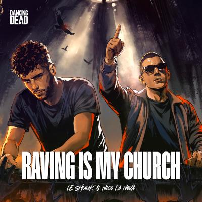Le Shuuk & Nico La Nova Raving Is My Church