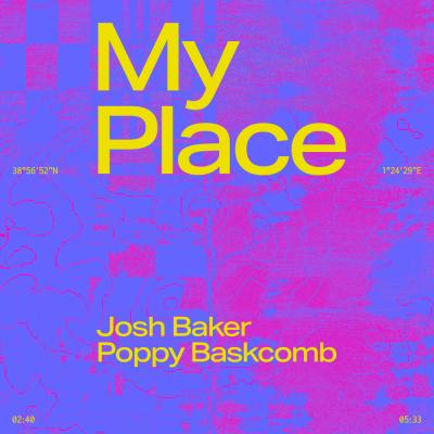 Josh Baker, Poppy Baskcomb My Place