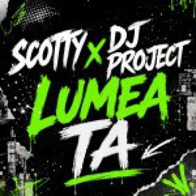 Scotty & DJ Project Lumea Ta