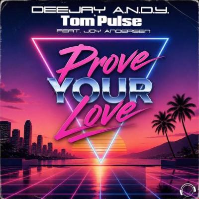DEEJAY A.N.D.Y. & Tom Pulse feat. Joy Anderson Prove you love
