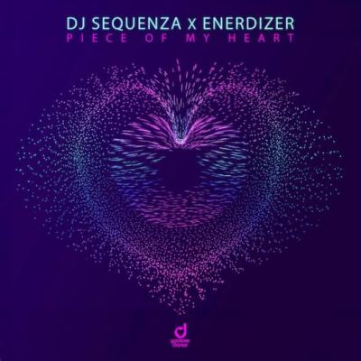 DJ Sequenza x Enerdizer Piece Of My Heart