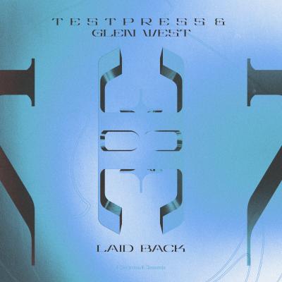 t e s t p r e s s & Glen West LAID BACK