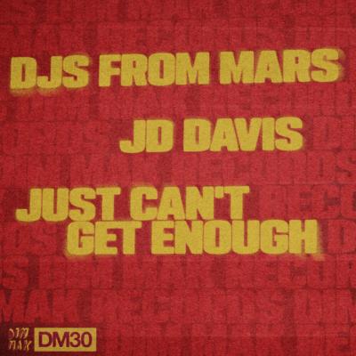 DJs From Mars, JD Davis Just Can`t Get Enough