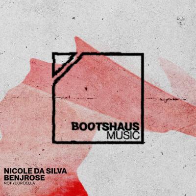 Nicole Da Silva feat. Benjamin Rose Not Your Bella