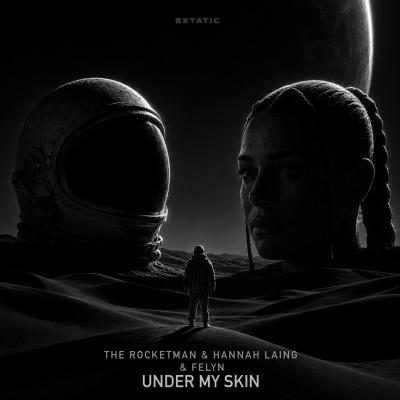 The Rocketman & Hannah Laing & FELYN Under My Skin
