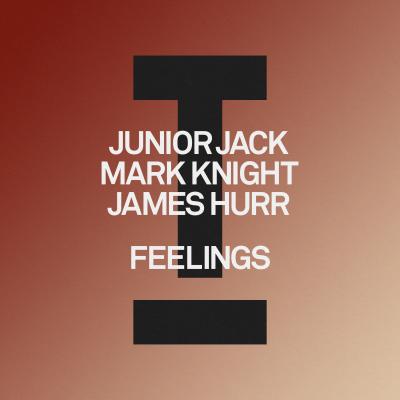 Junior Jack, Mark Knight, James Hurr  Feelings